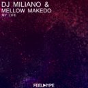 DJ Miliano, Mellow Makedo - My Life