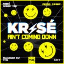 Krisé - Ain't Coming Down