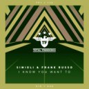 Simioli & Frank Russo - I Know You Want To
