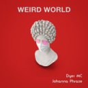 Johanna Phraze & Dyer MC - Weird World