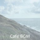 Cafe BGM - Relaxing Background for Anxiety