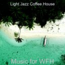 Light Jazz Coffee House - Background Music for WFH