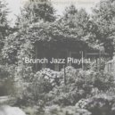 Brunch Jazz Playlist - Scintillating Bgm for Stress Relief