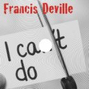Francis Deville - I can't do