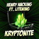 Henry Hacking Ft. Litening - Kryptonite