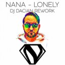 Nana - Lonely (DJ Dacian Remix)