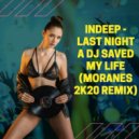 Indeep - Last Night a DJ Saved My Life (Moranes 2k20 Remix)