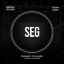 Seg - Too Hot To Sleep (Original Mix)