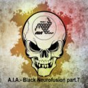 A.I.A. - Black Neurofusion part.7