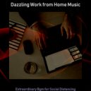 Dazzling Work from Home Music - Extraordinary Jazz Quartet - Bgm for Quarantine