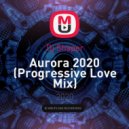 Dj Shaper - Aurora 2020 (Progressive Love Mix)