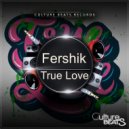 Fershik - True Love