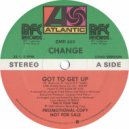 CHANGE - Got To Get Up