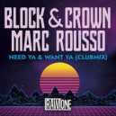 Block & Crown, Marc Rousso - Need Ya & Want Ya