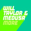 Will Taylor (UK) & Medusa - More