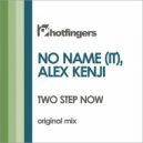 No Name (IT) & Alex Kenji - Two Step Now