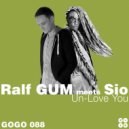 Ralf Gum meets Sio - Un-Love You