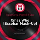 Tujamo vs. Plastik Funk - Xmas Who