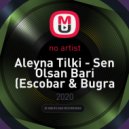 Aleyna Tilki - Sen Olsan Bari