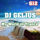 DJ GELIUS - My World of Trance 612
