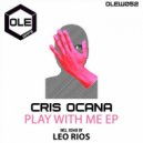 Cris Ocana - Play With Me (Leo Rios Remix)