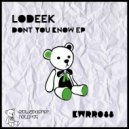 Lodeek - Don't You Know