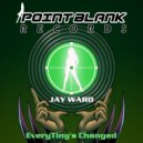 Jay Ward - EveryTings Changed