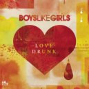 Boys Like Girls - Love Drunk