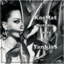 KosMat - Birthday Party For YankisS