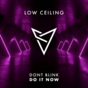 DONT BLINK - DO IT NOW