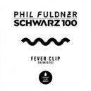 Phil Fuldner & Schwarz 100 - Fever Clip