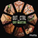 Out_Ctrl - Dry Martini