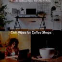 Chill Vibes for Coffee Shops - Background for Work from Home (Original Mix)