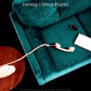 Evening Chillout Playlist - Mellow Ambience for Cooking at Home ()