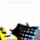 Morning Coffee Playlist - Happy Ambiance for Learning to Cook ()