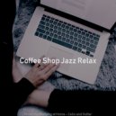 Coffee Shop Jazz Relax - Quiet Moods for Learning to Cook
