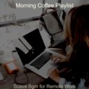 Morning Coffee Playlist - Subdued Ambience for Remote Work