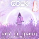 GDLK & After We Land - Say It Again (feat. After We Land)