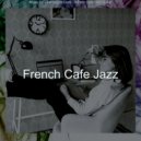 French Cafe Jazz - Calm Backdrops for Learning to Cook ()