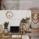 Coffee Shop Music Deluxe - Happening Backdrops for Studying at Home ()
