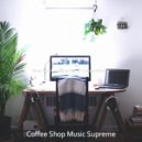 Coffee Shop Music Supreme - Thrilling Music for Remote Work