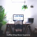 Coffee Shop Music Supreme - Remarkable Ambiance for Remote Work ()