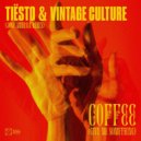 Tiësto & Vintage Culture - Coffee (Give Me Something)