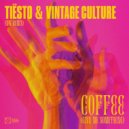 Tiesto & Vintage Culture - Coffee (Give Me Something)