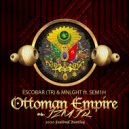 Escobar (TR) & MNLGHT ft. SEM1H - OTTOMAN EMPIRE vs. IZMIR (2020 Festival Bootleg)