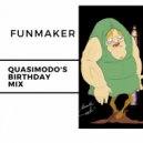 Funmaker - Quasimodo's Birthday Mix