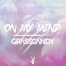 Grasscandy - On My Mind