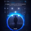 Cabuizee & Strodano - Until The Sunrise