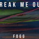 FOGG - Freak Me Out