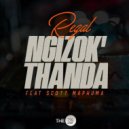 Regal Feat. Scotts Maphuma - Ngizok\'Thanda (Original Mix)